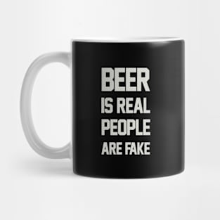 Beer is Real People are Fake Mug